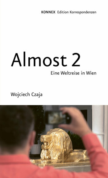 Czaja, Wojciech: Almost 2. Eine Weltreise in Wien.