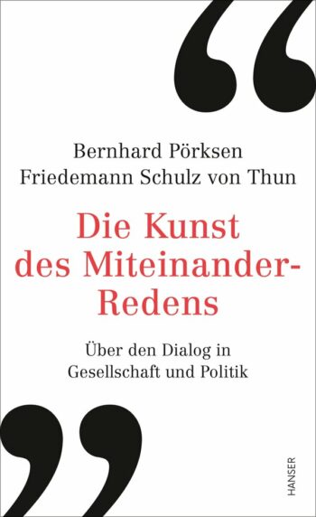 Pörksen, Bernhard / Schulz von Thun, Friedemann: Die Kunst des Miteinander-Redens. Über den Dialog in Gesellschaft und Politik. (Gebunden))