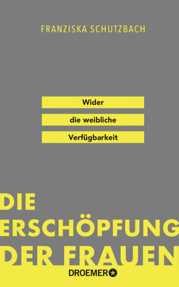 Schutzbach, Franziska: Die Erschöpfung der Frauen. Wider die weibliche Verfügbarkeit