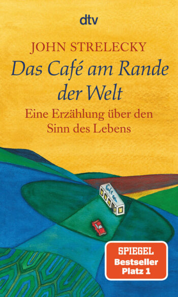 Strelecky, John: Das Café am Rande der Welt. Eine Erzählung über den Sinn des Lebens. (Band 1)