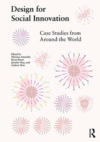 Design for Social Innovation. Case Studies from Around the World