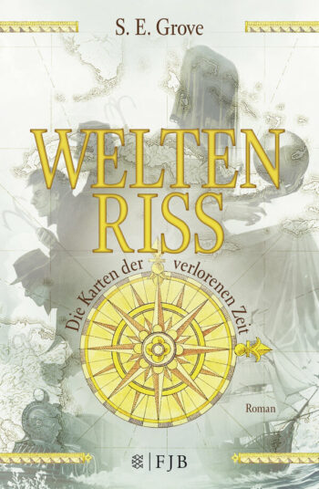 Grove, S.E.: Weltenriss. Die Karten der verlorenen Zeit.