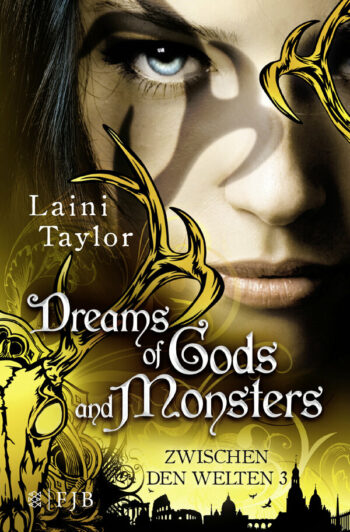 Taylor, Laini: Dreams of Gods and Monsters. Zwischen den Welten 3.