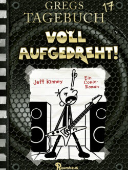 Kinney, Jeff: Gregs Tagebuch 17 - Voll aufgedreht!