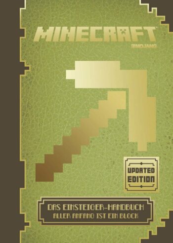 Minecraft, Das Einsteiger-Handbuch - Updated Edition. Aller Anfang ist ein Block.