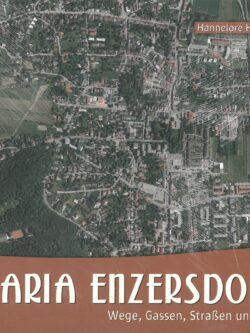 Hubatsch, Hannelore: Maria Enzersdorf. Wege, Gassen, Straßen und Plätze.