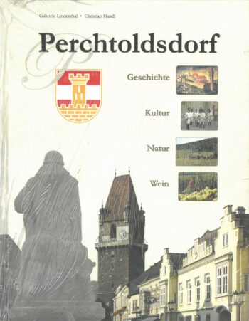 Lindenthal, Gabriele / Handl, Christian: Perchtoldsdorf Geschichte, Kultur, Natur, Wein.