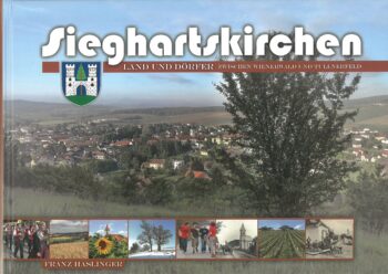 Haslinger, Franz: Sieghartskirchen. Land und Dörfer zwischen Wienerwald und Tullnerfeld.