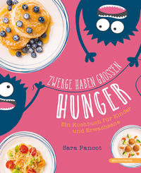 Pancot, Sara: Zwerge haben großen Hunger