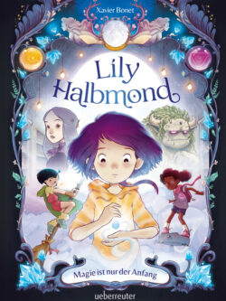 Lily Halbmond – Magie ist nur der Anfang