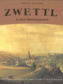 Moll, Friedel, Fröhlich, Werner: Zwettl in alten Bilddokumenten.