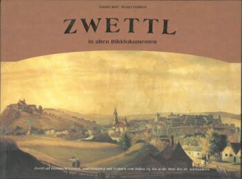 Moll, Friedel, Fröhlich, Werner: Zwettl in alten Bilddokumenten.