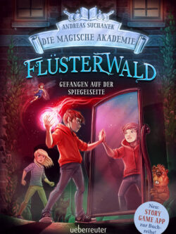Flüsterwald - Die magische Akademie. Gefangen auf der Spiegelseite: Gefangen auf der Spiegelseite. Neue Abenteuer für die Zauberschüler Lukas und Ella. (Flüsterwald, Bd. III-3).